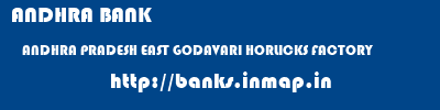 ANDHRA BANK  ANDHRA PRADESH EAST GODAVARI HORLICKS FACTORY   banks information 